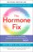 The Hormone Fix : Burn Fat Naturally, Boost Energy, Sleep Better, and Stop Hot Flashes, the Keto-Green Way