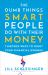 The Dumb Things Smart People Do with Their Money : Thirteen Ways to Right Your Financial Wrongs