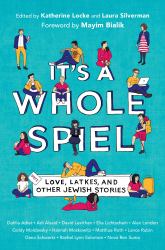 It's a Whole Spiel : Love, Latkes, and Other Jewish Stories