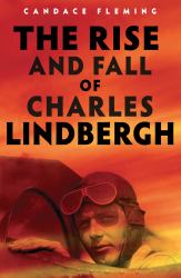 The Rise and Fall of Charles Lindbergh