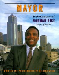 Mayor : In the Company of Norman Rice, Mayor of Seattle