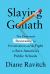 Slaying Goliath : The Passionate Resistance to Privatization and the Fight to Save America's Public Schools