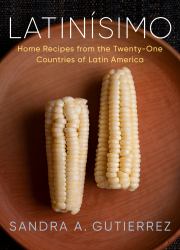 Latinísimo : Home Recipes from the Twenty-One Countries of Latin America: a Cookbook