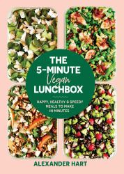 The 5-Minute Vegan Lunchbox : Happy, Healthy and Speedy Meals to Make in Minutes