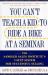 You Can't Teach a Kid to Ride a Bike at a Seminar : The Sandler Sales Institute's 7-Step System for Successful Selling