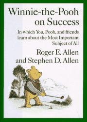 Winnie-the-Pooh on Success : In Which, You, Pooh and Friends Learn about the Most Important Subject of All