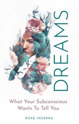 Dreams : What Your Subconscious Wants to Tell You