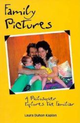 Family Pictures : A Philosopher Explores the Familiar