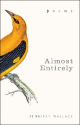 Almost Entirely : Poems