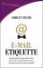 Email Etiquette : A Fresh Look at Dealing Effectively with e-mail, Developing Great Style, and Writing Clear, Concise Messages