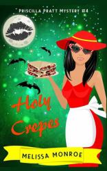 Holy Crepes : Priscilla Pratt Mystery #4