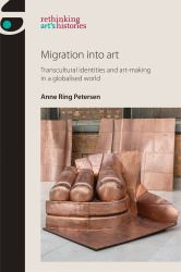 Migration into Art : Transcultural Identities and Art-Making in a Globalised World