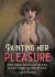 Painting Her Pleasure : Three Women Artists and the Nude in Avant-Garde Paris