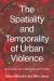 The Spatiality and Temporality of Urban Violence : Histories, Rhythms and Ruptures