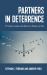 Partners in Deterrence : US Nuclear Weapons and Alliances in Europe and Asia