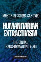 Humanitarian Extractivism : The Digital Transformation of Aid