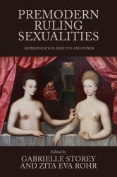 Premodern Ruling Sexualities : Representation, Identity, and Power