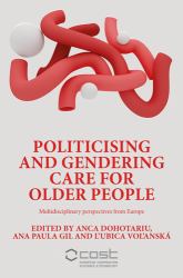 Politicising and Gendering Care for Older People : Multidisciplinary Perspectives from Europe