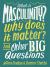 What Is Masculinity? Why Does It Matter? and Other Big Questions