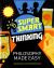 Super Smart Thinking: Philosophy Made Easy