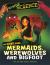 Monster Science: the Science Behind Mermaids, Werewolves and Bigfoot