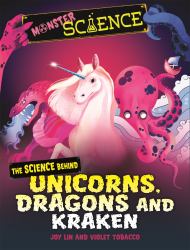 Monster Science: the Science Behind Unicorns, Dragons and Kraken