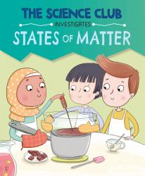 The Science Club Investigate: States of Matter