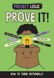 Project Logic: Prove It! : How to Think Rationally