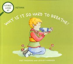 Asthma : Why Is It So Hard to Breathe?