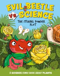 Evil Beetle Versus Science: the Itching Powder Plot : A Science Comic Book about Plants