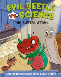 Evil Beetle Versus Science: the Electric Attack : A Science Comic Book about Electricity