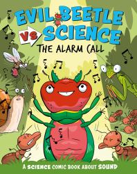 Evil Beetle Versus Science: the Alarm Call : A Science Comic Book about Sound