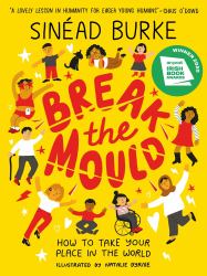 Break the Mould : How to Take Your Place in the World - WINNER of the an POST IRISH BOOK AWARDS