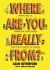 Where Are You Really From? : What Race Is, Where We Come from and What Makes Us Human