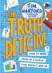 The Truth Detective : Make Sense of the World Using the Power of Numbers!