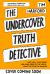 The Truth Detective : Make Sense of the World Using the Power of Numbers!