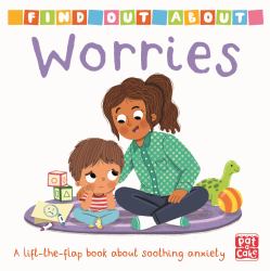 Find Out about: Worries : A Lift-The-flap Board Book