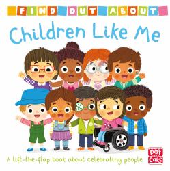 Find Out about: Children Like Me : A Lift-The-flap Board Book