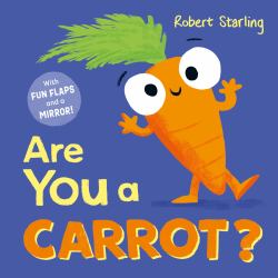 Are You a Carrot? : With Lift-The-Flaps and a Mirror!