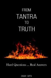 From Tantra to Truth : Hard Questions ... Real Answers