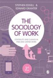 The Sociology of Work : Continuity and Change in Paid and Unpaid Work