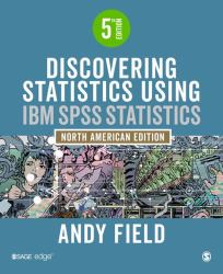 Discovering Statistics Using IBM SPSS Statistics : North American Edition