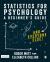 Statistics for Psychology : A Guide for Beginners (and Everyone Else)