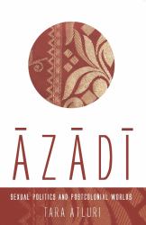 Azadi: Sexual Politics and Postcolonial Worlds