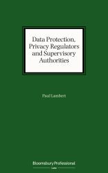 Data Protection, Privacy Regulators and Supervisory Authorities