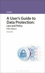 A User's Guide to Data Protection : Law and Policy