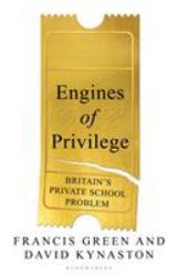 Engines of Privilege : Britain's Private School Problem