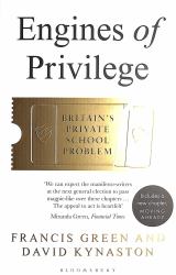 Engines of Privilege : Britain's Private School Problem