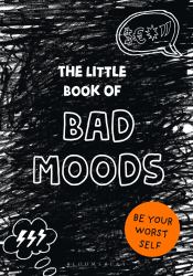 The Little Book of BAD MOODS : (a Cathartic Activity Book)