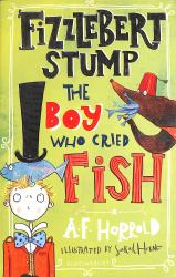 Fizzlebert Stump: the Boy Who Cried Fish